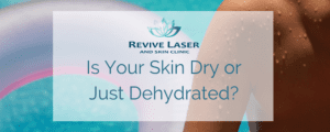 Treating dry skin blog photo - Revive Laser