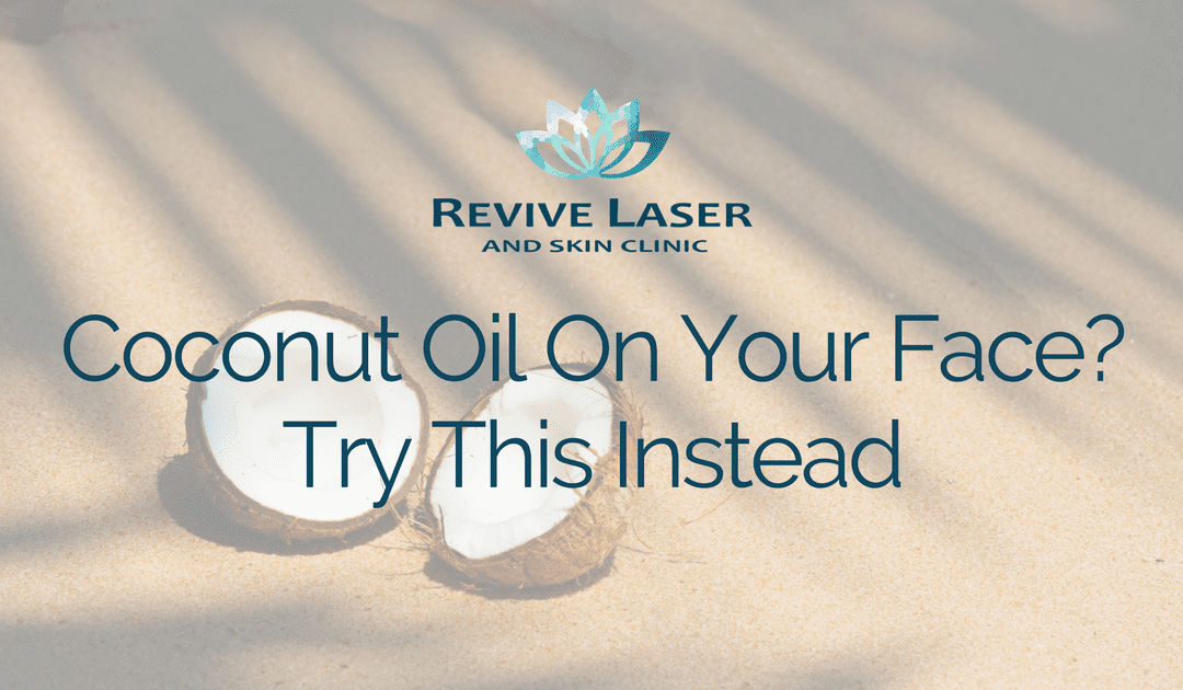 coconut oil on face - Revive Laser