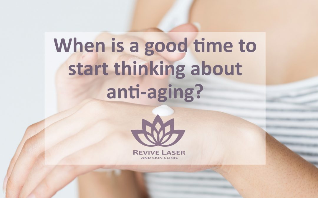 When is a good time to start thinking about anti-aging?